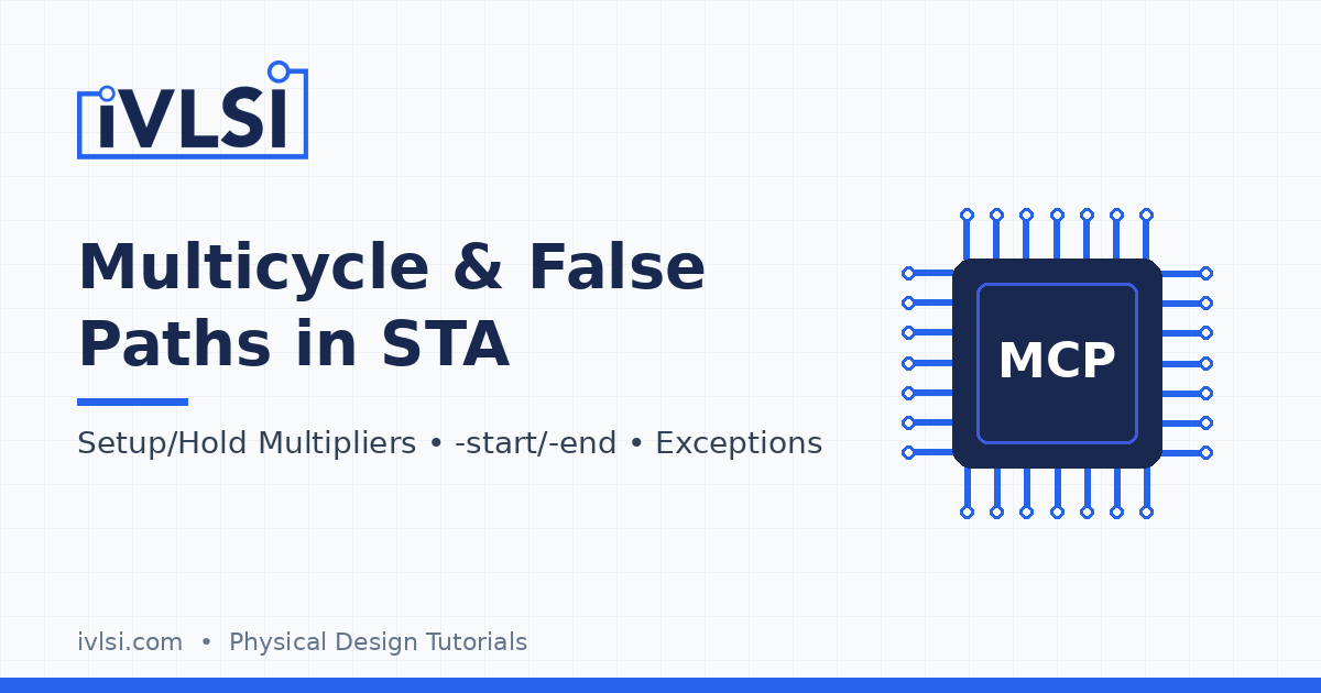 Multicycle path and false path in STA: setup/hold multipliers, -start/-end and exception precedence